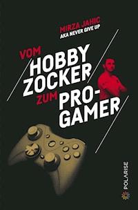 Vom Hobbyzocker zum Pro-Gamer - Mirza Jahic - ebook