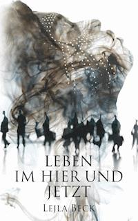 Leben im Hier und Jetzt - Lejla Beck - ebook