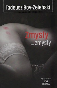 Zmysły... zmysły - Tadeusz Boy-Żeleński - książka