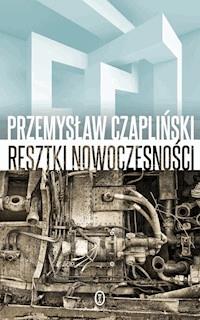 Resztki nowoczesności - Przemysław Czapliński - ebook + książka