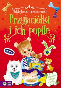 Naklejkowe przebieranki. Przyjaciółki i ich pupile - zbiorowa praca - książka