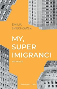 My, super imigranci - Emilia Smechowski - książka