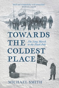 Towards the Coldest Place - Michael Smith - ebook