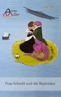 Frau Schmitt und die Reptoiden - Anne Müller - ebook