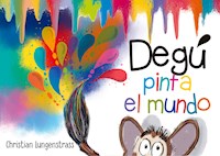 Degú pinta el mundo - Christian Lungenstrass - ebook