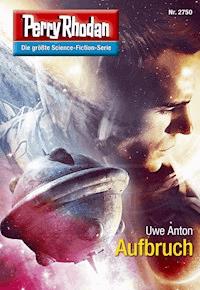 Perry Rhodan 2750: Aufbruch -  Uwe Anton - ebook