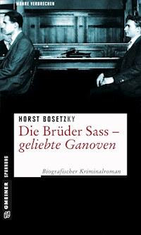 Die Brüder Sass - Geliebte Ganoven - Horst (-ky) Bosetzky - ebook