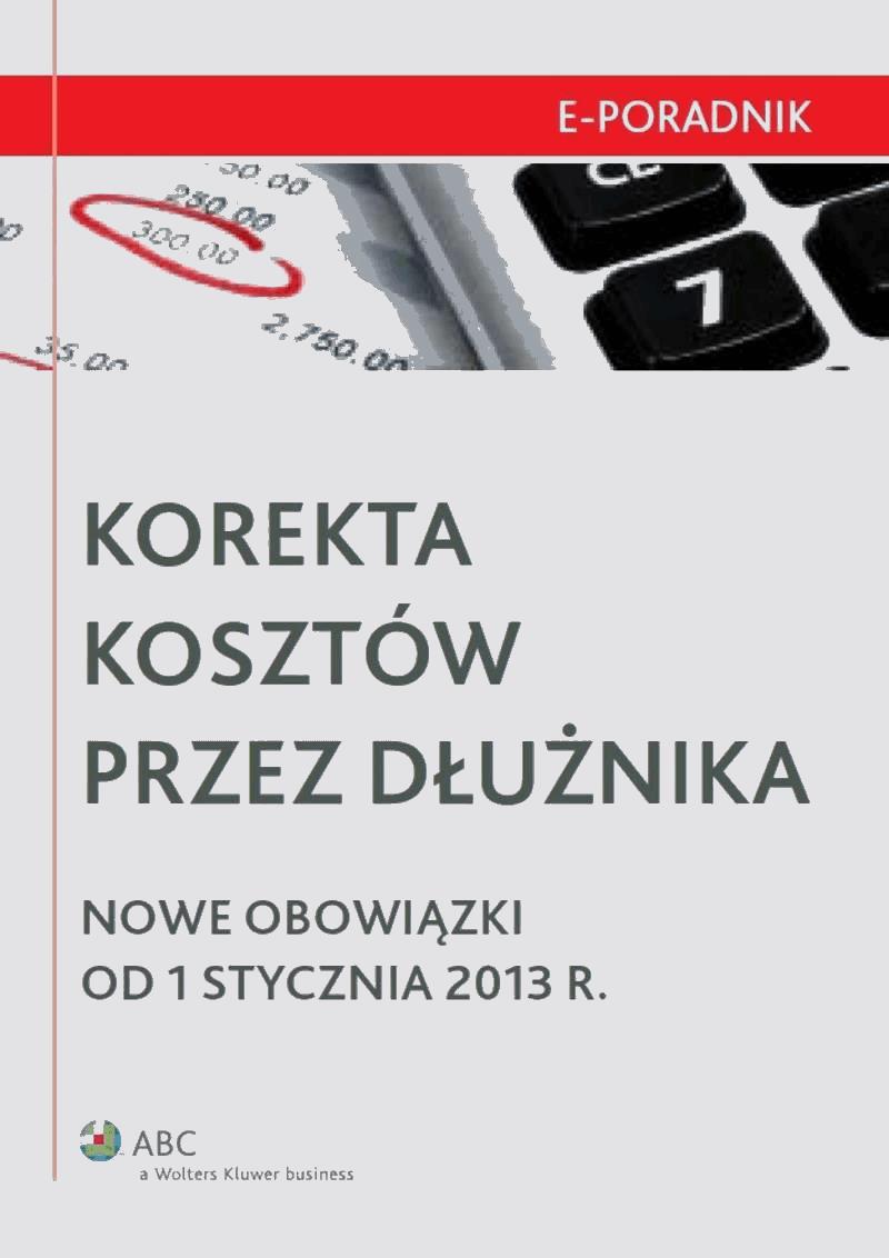Okładka:Korekta kosztów przez dłużnika - Nowe obowiązki od 1 stycznia 2013 r. 