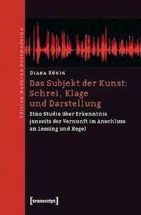 Das Subjekt der Kunst: Schrei, Klage und Darstellung - Diana König - ebook