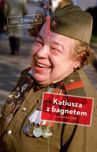 Katiusza z bagnetem - Miecik Igor T. - książka
