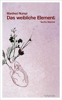 Das weibliche Element - Manfred Rumpl - ebook