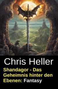 Shandagor - Das Geheimnis hinter den Ebenen: Fantasy - Chris Heller - ebook