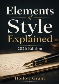 Elements of Style Explained 2026 Edition - Hollow Grant - ebook