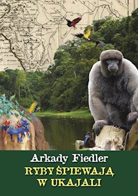 Ryby spiewają w ukajali - Arkady Fiedler - książka