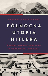 Północna utopia Hitlera - Despina Stratigakos - ebook + książka