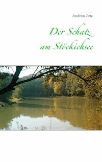 Der Schatz am Stöckichsee - Andreas Petz - ebook