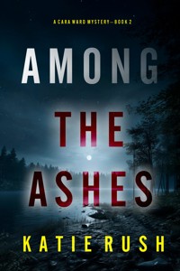 Among the Ashes (A Cara Ward FBI Suspense Thriller—Book 2) - Katie Rush - ebook