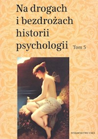 Na drogach i bezdrożach historii psychologii, Tom 5 -  - książka