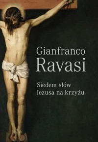 Siedem słów Jezusa na krzyżu - Gianfranco Ravasi - książka