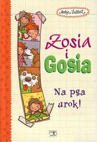 Zosia i Gosia Na psa urok! - Antje Szillat - książka