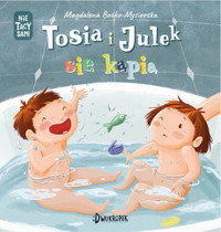 Tosia i Julek się kąpią. Nie tacy sami. Tom 2 - Magdalena Boćko-Mysiorska - książka