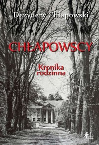 Chłapowscy Kronika rodzinna - Chłapowski Dezydery - książka