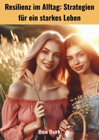 Resilienz im Alltag - Bea Burk - ebook