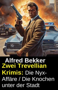 Zwei Trevellian Krimis: Die Nyx-Affäre / Die Knochen unter der Stadt - Alfred Bekker - ebook