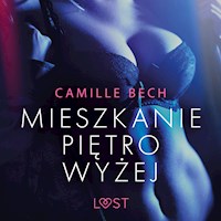 LUST. Mieszkanie piętro wyżej - opowiadanie erotyczne - Camille Bech - ebook + audiobook