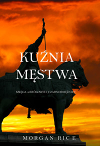 Kuźnia Męstwa (Księga 4 Królowie I Czarnoksiężnicy) - Rice Morgan - ebook