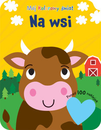 Mój kolorowy świat. Na wsi - zbiorowa praca - książka