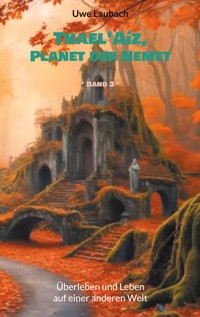 Thael'Aíz, Planet der Nemet * Band 3 * - Uwe Laubach - ebook