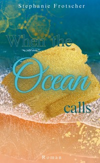 When the Ocean calls - Stephanie Frotscher - ebook