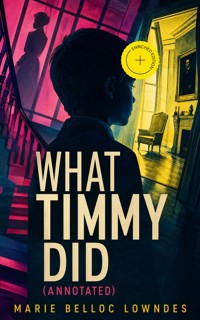 What Timmy Did (Annotated) - Marie Belloc Lowndes - ebook