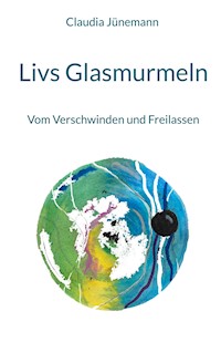 Livs Glasmurmeln - Claudia Jünemann - ebook
