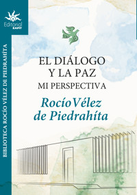 El diálogo y la paz - Rocío Vélez de Piedrahíta - ebook