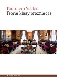 Teoria klasy próżniaczej - Thorstein Veblen - książka