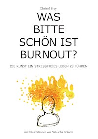Was bitte schön ist Burnout? - Christel Frey - ebook