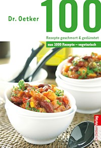 100 Rezepte geschmort & gedünstet - Dr. Oetker - ebook