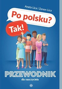 Po polsku? Tak! Przewodnik dla nauczyciela - Lica Aneta, Lica Zenon - książka