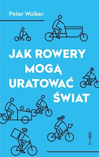 Jak rowery mogą uratować świat - Walker Peter - książka