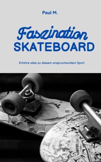 Faszination Skateboard - Paul M. - ebook