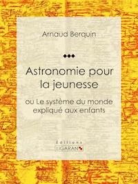 Astronomie pour la jeunesse - Ligaran - ebook