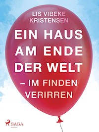 Ein Haus am Ende der Welt - Im Finden verirren - Lis Vibeke Kristensen - ebook