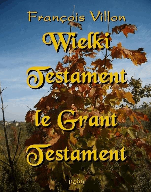 Okładka:Wielki Testament. Le Grant Testament (1461) 