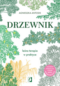 Drzewnik. Leśna terapia w praktyce - Agnieszka Antosik - ebook + audiobook