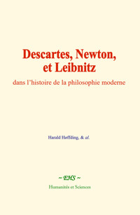 Descartes, Newton, et Leibnitz, dans l’histoire de la philosophie moderne - Harald Höffding - ebook