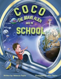 Coco the Brave Alien Goes to School - Rebecca Taylor - ebook
