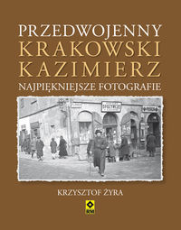 Przedwojenny krakowski Kazimierz - Żyra Krzysztof - książka