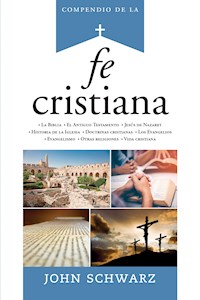 Compendio de la fe cristiana - John Schwarz - ebook